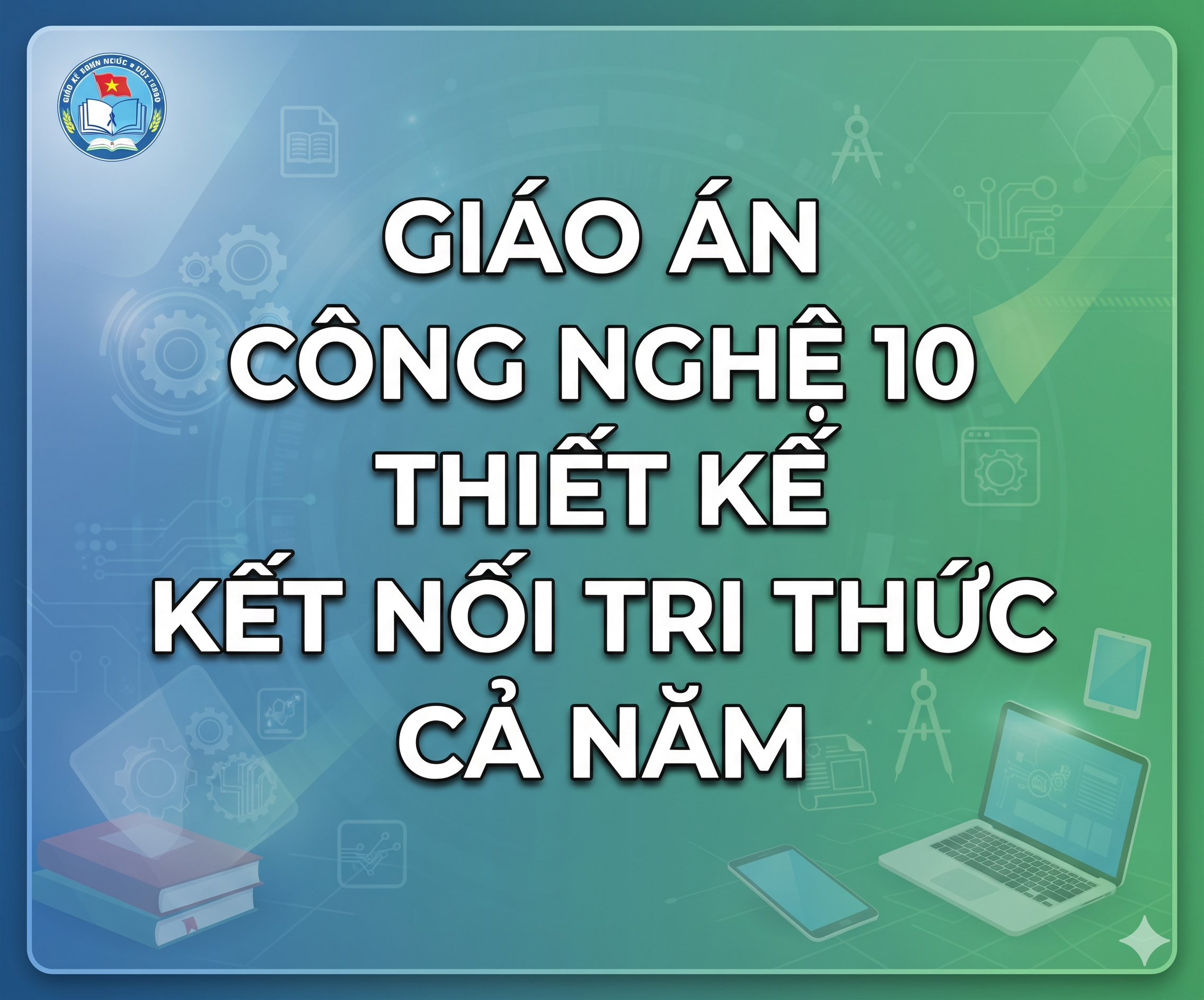 Giáo án Công nghệ 10 Thiết kế-kết nối tri thức 2026 Cả năm
